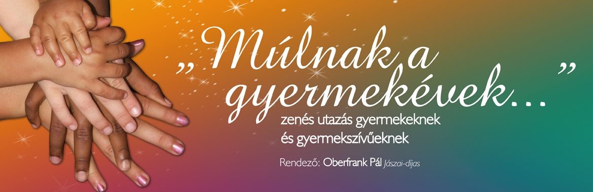 „Múlnak a gyermekévek...”